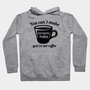 You’re Not Coffee Hoodie